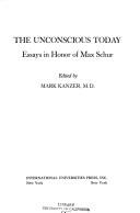 Cover of: The Unconscious today by Edited by Mark Kanzer.