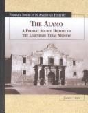 Cover of: The Alamo: a primary source history of the legendary Texas mission
