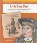 Cover of: Little Sure Shot: Annie Oakley and Buffalo Bill's Wild West Show (Great Moments in American History)