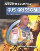 Cover of: Gus Grissom: The Tragedy of Apollo 1 (The Library of Astronaut Biographies)