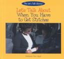 Cover of: Let's Talk About When You Have Stitches (The Let's Talk About Library) by 