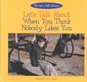 Cover of: Let's Talk About When You Think Nobody Likes You by Melanie Ann Apel