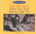 Cover of: Let's Talk About When You Think Nobody Likes You