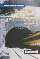 Cover of: The Seikan Railroad Tunnel: World's Longest Tunnel (Thomas, Mark. Record-Breaking Structures.)