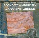 Cover of: Economy and Industry of Ancient Greece (Primary Sources of Ancient Civilizations. Greece) by Melanie Ann Apel, Melanie Ann Apel