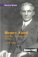 Cover of: Henry Ford and the Automobile Industry (Parker, Lewis K. American Tycoons.)