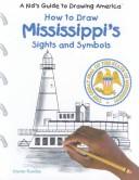 Cover of: How to Draw Mississippi's Sights and Symbols (A Kid's Guide to Drawing America)