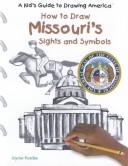 Cover of: How to Draw Missouri's Sights and Symbols (A Kid's Guide to Drawing America)