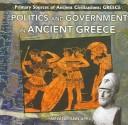 Cover of: Politics and Government in Ancient Greece (Primary Sources of Ancient Civilizations. Greece) by Melanie Ann Apel