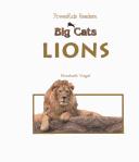 Cover of: Lions (Vogel, Elizabeth. Big Cats.) by Elizabeth Vogel