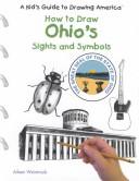 Cover of: How to Draw Ohio's Sights and Symbols (A Kid's Guide to Drawing America) by 