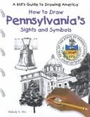 Cover of: How to Draw Pennsylvania's Sights and Symbols (A Kid's Guide to Drawing America)