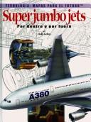 Super Jumbo Jets: Por Dentro Y Por Fuera (Tecnologia: Mapas Para El Futuro) by Holly Cefrey, Alessandro Bartolozzi, Leonello Calvetti, Lorenzo Cecchi