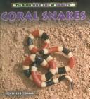Cover of: Coral Snakes (The Really Wild Life of Snakes) by Heather Feldman