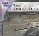 Cover of: Floods of the Past and Future (Earth's Changing Weather and Climate)