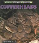 Cover of: Copperheads (The Really Wild Life of Snakes) by Heather Feldman, Heather Feldman