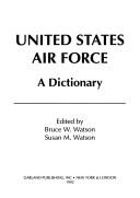 Cover of: United States Air Force: A Dictionary (Garland Reference Library of Social Science)