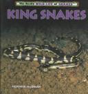 Cover of: King Snakes (The Really Wild Life of Snakes) by Heather Feldman