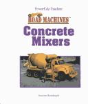 Concrete Mixers (Randolph, Joanne. Road Machines.) by Joanne Randolph