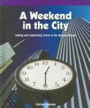 Cover of: A Weekend in the City: Adding and Subtracting Times to the Nearest Minute (Powermath)