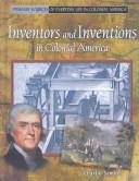Cover of: Inventors and Inventions in Colonial America (Primary Sources of Everyday Life in Colonial America) by Charlie Samuel