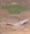 Cover of: Spiny Soft-Shell Turtles (The Library of Turtles and Tortoises) by Christopher Blomquist, Christopher Blomquist