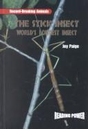 Cover of: The Stick Insect: World's Longest Insect (Paige, Joy. Animal Record Breakers.)