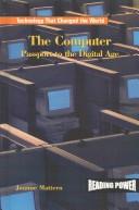 Cover of: The computer: passport to the digital age