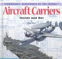 Cover of: Aircraft Carriers, Inside and Out (Technology--Blueprints of the Future)