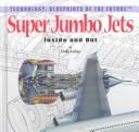 Cover of: Super Jumbo Jets: Inside and Out (Technology--Blueprints of the Future)