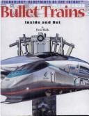 Cover of: Bullet Trains: Inside and Out (Technology--Blueprints of the Future)