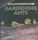 Cover of: Gardening Ants (Hipp, Andrew. Really Wild Life of Insects.)