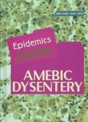 Cover of: Amebic Dysentery (Epidemics)