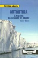 Cover of: Antartida: El Glaciar Mas Grande Del Mundo / Antarctica, Worlds Biggest Glacier (Maravillas Naturales)