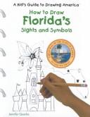 Cover of: How to Draw Florida's Sights and Symbols (A Kid's Guide to Drawing America)
