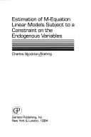 Cover of: Estimation of M-equation linear models subject to a constraint on the endogenous variables | Charles S. Roehrig