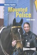 Cover of: Mounted Police (Working Together) by Joanne Mattern