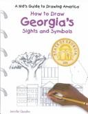 Cover of: How to Draw Georgia's Sights and Symbols (A Kid's Guide to Drawing America)