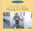 Cover of: Let's Talk About Staying in a Shelter (Let's Talk Library Set 7) by Elizabeth Weitzman