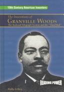 Cover of: The Inventions of Granville Woods: The Railroad Telegraph System and the "Third Rail (19th Century American Inventors)