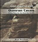 Cover of: Qumran Caves: Hiding Place for the Dead Sea Scrolls (Famous Caves of the World)