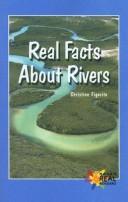 Cover of: Real facts about rivers (Rosen real readers)