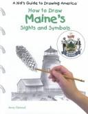 Cover of: How to Draw Maine's Sights and Symbols (A Kid's Guide to Drawing America) by 