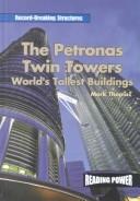 Cover of: The Petronas Twin Towers: World's Tallest Building (Thomas, Mark. Record-Breaking Structures.)
