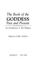 Cover of: The Book of the goddess, past and present: an introduction to her religion