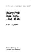 Cover of: Robert Peel's Irish Policy: 1812-1846 (Modern European History)