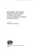 Cover of: Retirement and income: a national research report of behavior and opinion concerning retirement, pensions, and Social Security