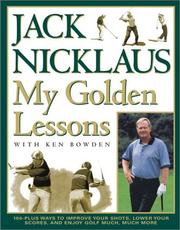 Cover of: My golden lessons: 100-plus ways to improve your shots, lower your scores, and enjoy golf much, much more