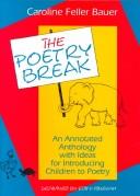 Cover of: The Poetry Break: An Annotated Anthology With Ideas for Introducing Children to Poetry