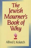 Cover of: The Jewish mourner's book of why by Alfred J. Kolatch